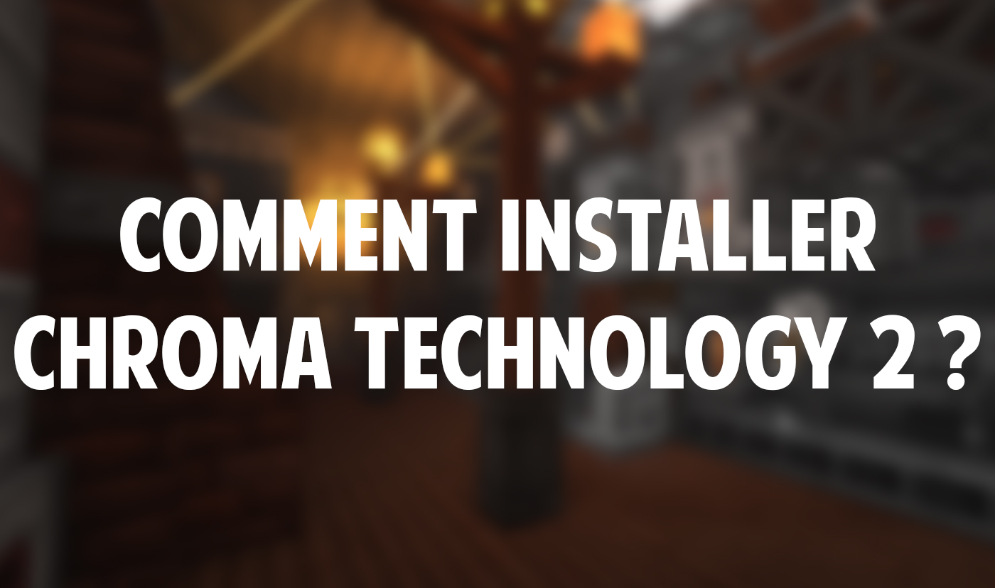 Comment installer Chroma Technology 2 ?